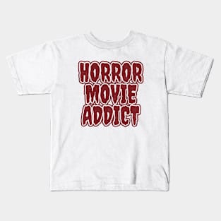 Horror Movie Addict Kids T-Shirt